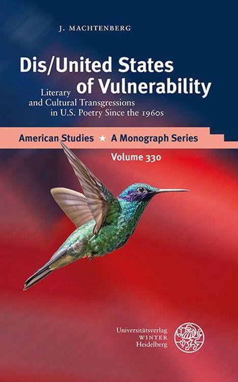 „Dis/United States of Vulnerability“, literarische und kulturelle Übertretungen, American Studies Monographienreihe, Band 330. Ein Kolibri schwebt vor einem rot-blauen Hintergrund.