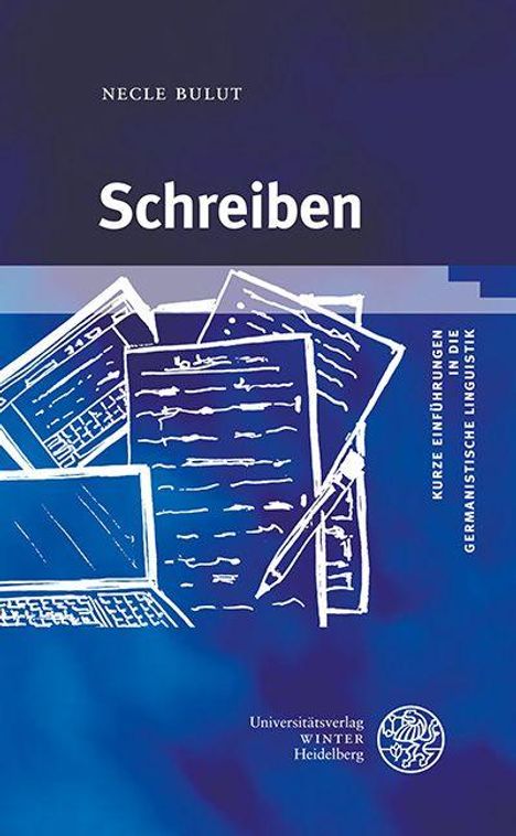 Text: "NECLE BULUT, Schreiben, Kurze Einführungen in die Germanistische Linguistik, Universitätsverlag Winter Heidelberg." Illustration: Laptop, Bücher, Blau.