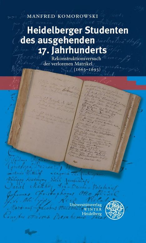 "Heidelberger Studenten des ausgehenden 17. Jahrhunderts. Rekonstruktionsversuch der verlorenen Matrikel (1663–1693)." Ein altes Buch auf blauem Hintergrund.