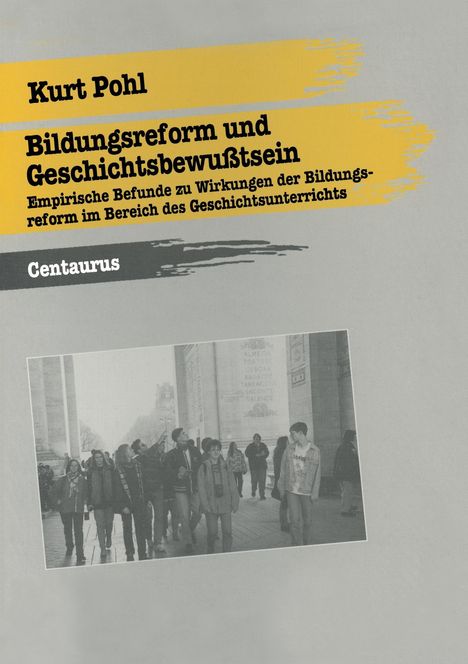 Kurt Pohl: Bildungsreform und Geschichtsbewußtsein, Buch