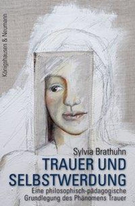 Sylvia Brathuhn: Brathuhn, S: Trauer und Selbstwerdung, Buch