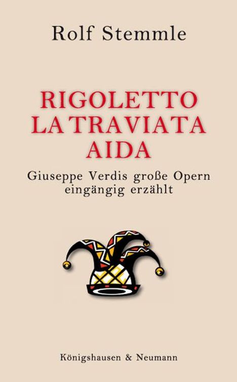 Rolf Stemmle: Rigoletto - La Traviata - Aida, Buch