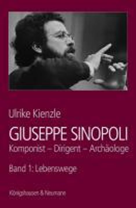 Ulrike Kienzle: Giuseppe Sinopoli, 2 Bde.. Bd.1-2, Buch