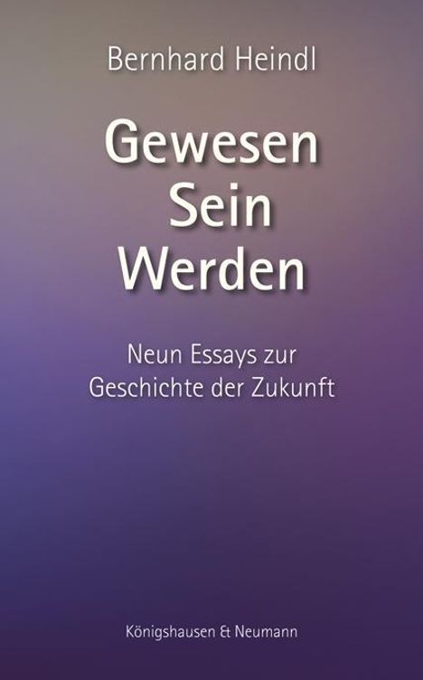 Bernhard Heindl: Heindl, B: Gewesen - Sein - Werden, Buch