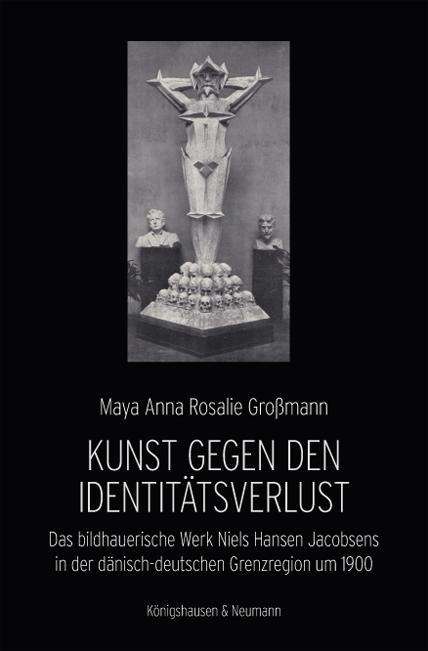 Maya Anna Rosalie Großmann: Großmann, M: Kunst gegen den Identitätsverlust, Buch