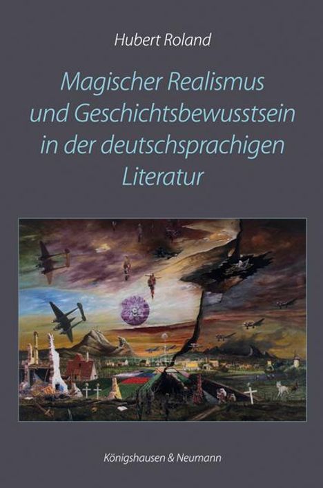 Hubert Roland: Roland, H: Magischer Realismus und Geschichtsbewusstsein in, Buch