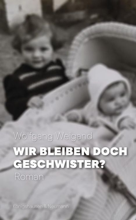 Wolfgang Weigand: Weigand, W: Wir bleiben doch Geschwister?, Buch