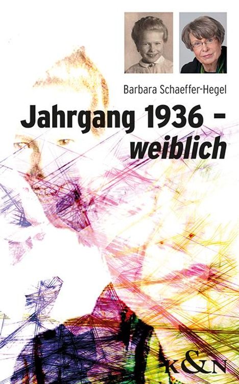 Barbara Schaeffer-Hegel: Jahrgang 1936 - weiblich, Buch