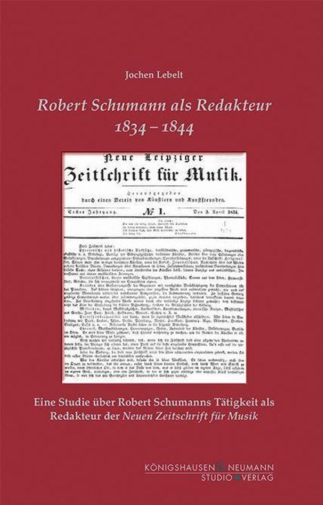 Jochen Lebelt: Robert Schumann als Redakteur 1834-1844, Buch