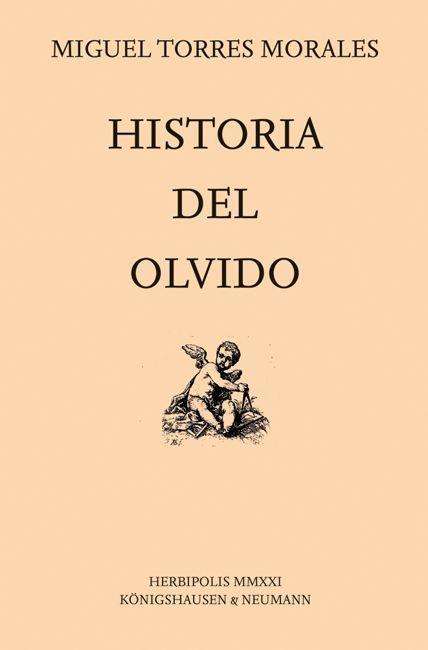 Miguel Alfonso Torres Morales: Torres Morales, M: Historia del Olvido, Buch