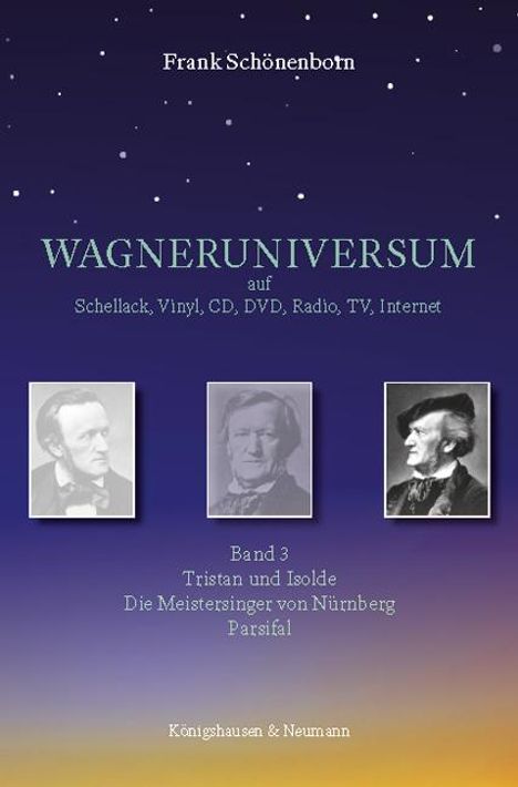 Frank Schönenborn: WAGNERUNIVERSUM auf Schellack, Vinyl, CD, DVD, Radio, TV, Internet, Buch