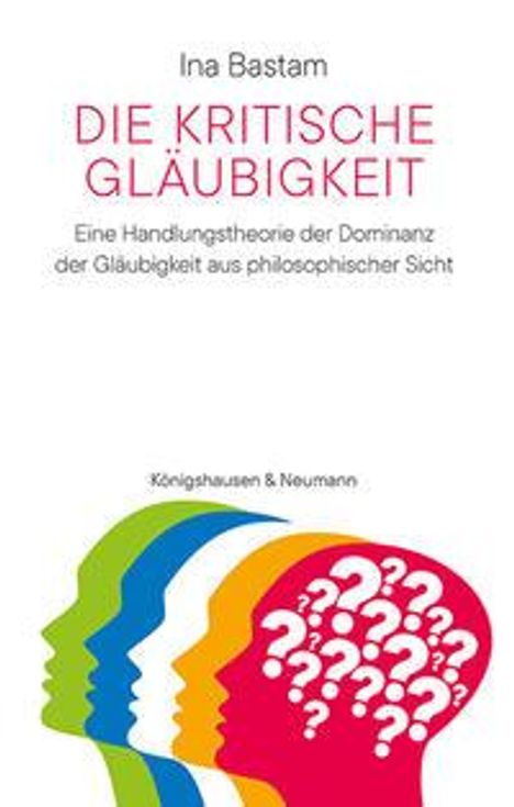 Ina Bastam: Die kritische Gläubigkeit, Buch