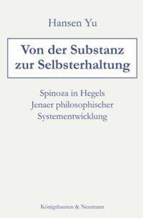 Titel: "Von der Substanz zur Selbsterhaltung" von Hansen Yu. Verlag: Königshausen & Neumann.