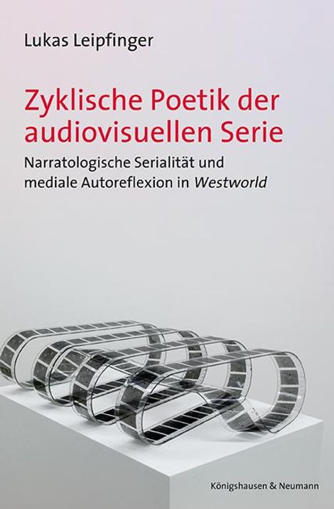 Lukas Leipfinger: Zyklische Poetik der audiovisuellen Serie, Buch