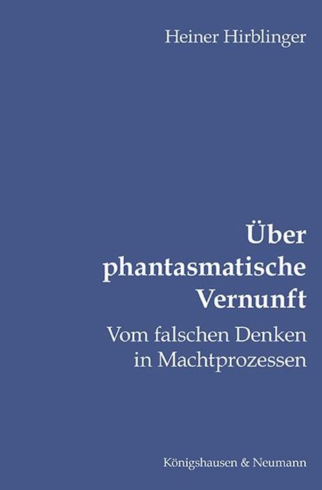 Heiner Hirblinger: Über phantasmatische Vernunft, Buch