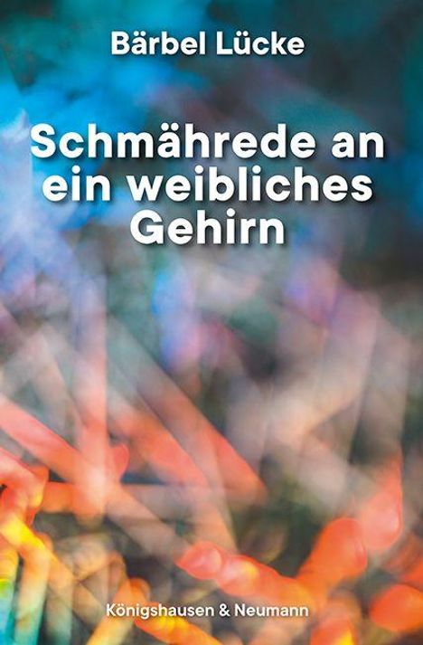 Bärbel Lücke: Schmährede an ein weibliches Gehirn, Buch
