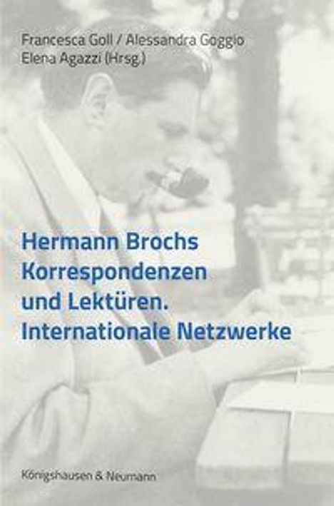 Titel: "Hermann Brochs Korrespondenzen und Lektüren. Internationale Netzwerke". Autoren oben, unscharfer Mann mit Pfeife im Hintergrund.
