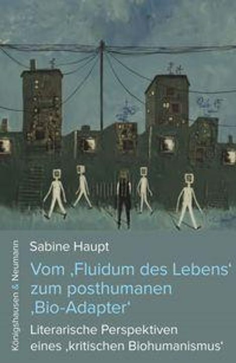 Sabine Haupt: Vom 'Fluidum des Lebens' zum posthumanen 'Bio-Adapter'. Bild von Robotern vor urbaner Kulisse bei Nacht.