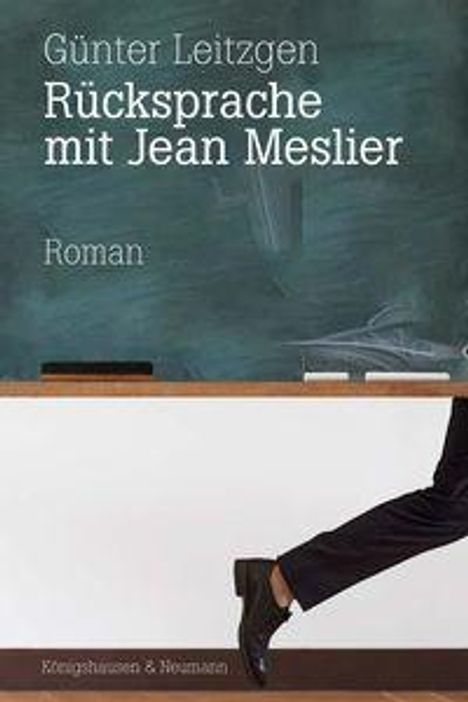 "Günter Leitzgen: Rücksprache mit Jean Meslier, Roman." Eine Tafel und ein Paar laufende Beine davor.