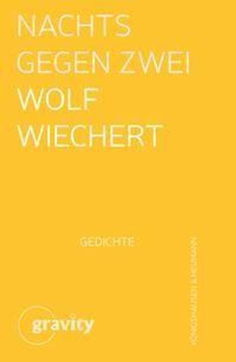 "NACHTS GEGEN ZWEI WOLF WIECHERT GEDICHTE" auf gelbem Hintergrund, Logo "gravity".