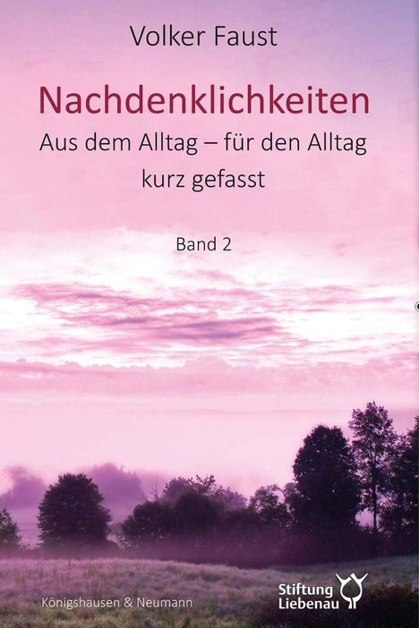 "Volker Faust, Nachdenklichkeiten, Band 2. Silhouetten von Bäumen vor einem rosa Himmel, Logo der Stiftung Liebenau."