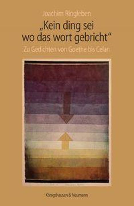 Buchtitel: "Kein ding sei wo das wort gebricht". Thema: Gedichte von Goethe bis Celan. Autor: Joachim Ringleben.