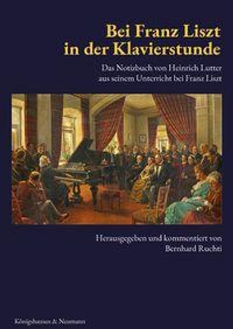 "Bei Franz Liszt in der Klavierstunde" und "Herausgegeben und kommentiert von Bernhard Ruchti". Gemälde einer Klavierstunde.