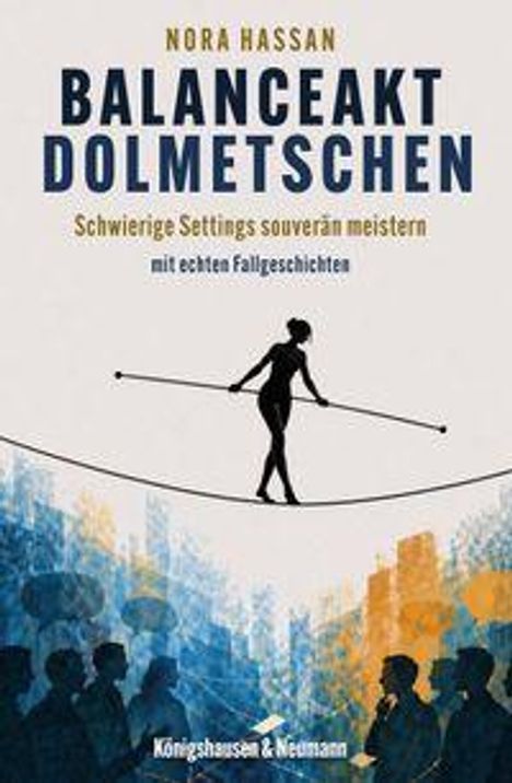 "Nora Hassan: Balanceakt Dolmetschen. Schwierige Settings souverän meistern mit echten Fallgeschichten." Silhouette auf Seil.