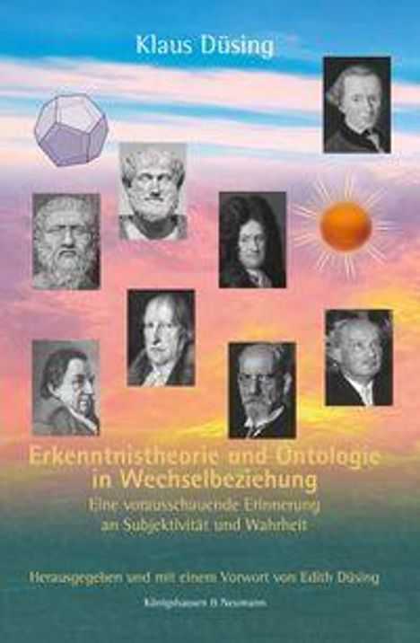 „Erkenntnistheorie und Ontologie in Wechselbeziehung“ von Klaus Düsing. Porträts, geometrische Formen und Himmelsmotiv.