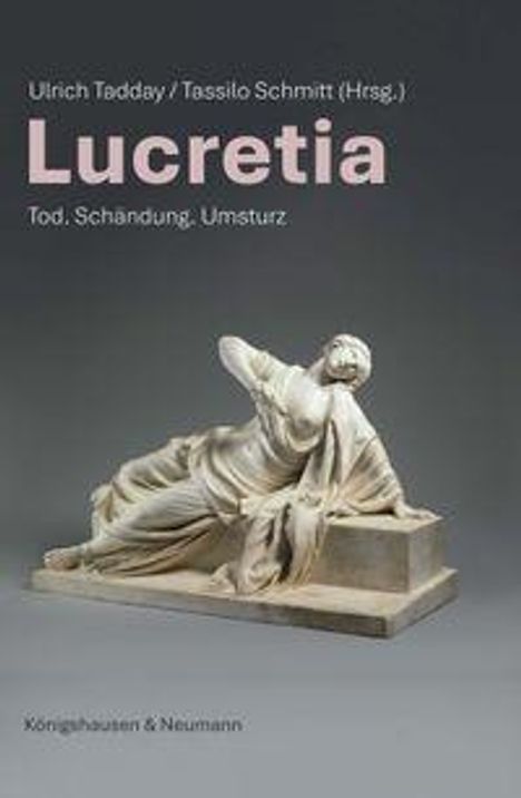 "Lucretia: Tod, Schändung, Umsturz." Skulptur einer liegenden Frau in antikem Gewand vor grauem Hintergrund.