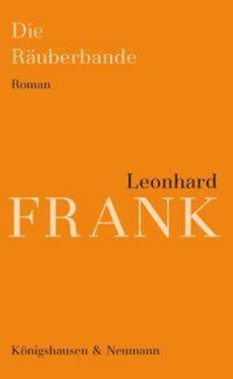 Auf orangefarbenem Hintergrund steht „Die Räuberbande“, „Roman“, „Leonhard Frank“. Unten „Königshausen & Neumann“.
