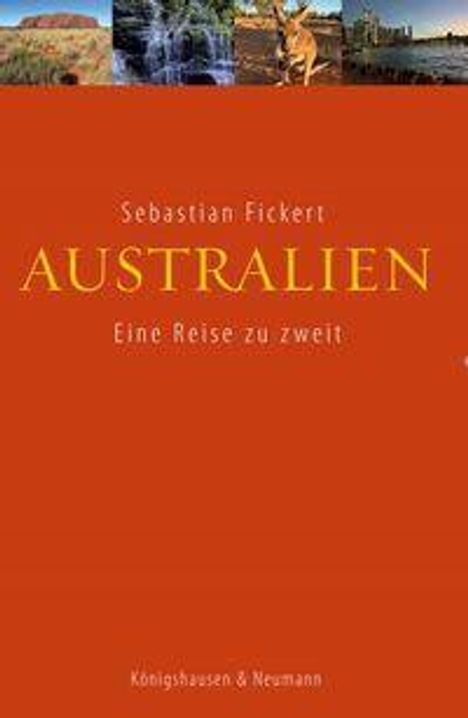 Text: "Sebastian Fickert AUSTRALIEN Eine Reise zu zweit. Königshausen & Neumann." Oben Bilderreihe von Landschaften.