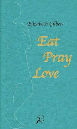 Elizabeth Gilbert: Eat Pray Love, Buch