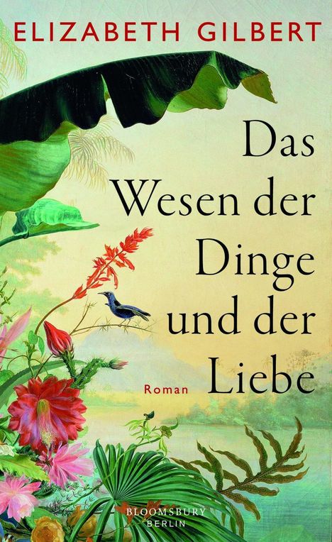 Elizabeth Gilbert: Das Wesen der Dinge und der Liebe, Buch