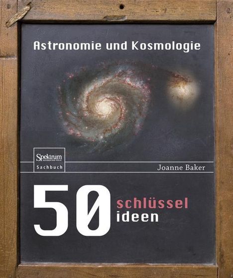 Joanne Baker: 50 Schlüsselideen Astronomie und Kosmologie, Buch