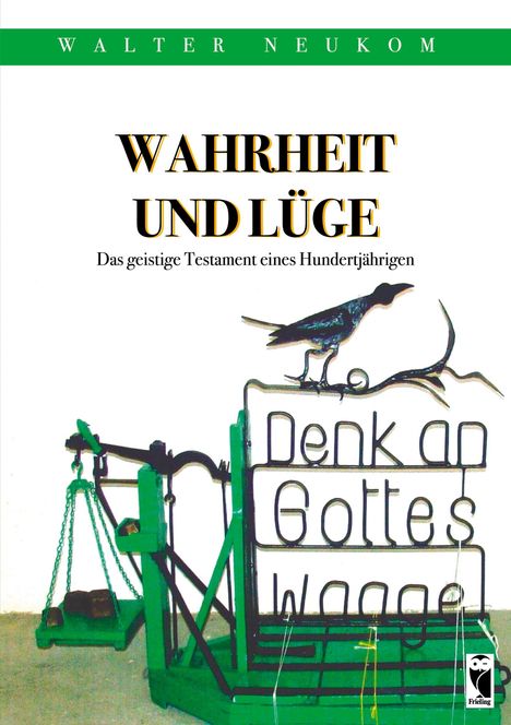 Walter Neukom: Wahrheit und Lüge - Das geistige Testament eines Hundertjährigen, Buch