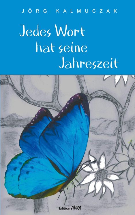 Jörg Kalmuczak: Jedes Wort hat seine Jahreszeit, Buch