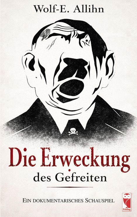 Text: "Die Erweckung des Gefreiten. Ein dokumentarisches Schauspiel." Schwarze Silhouette mit erhobener Hand. Frieling-Logo.