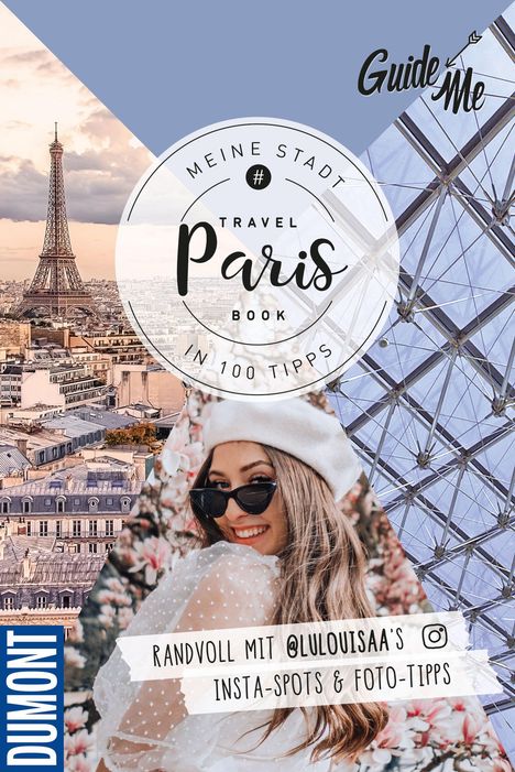 Louisa Löw: GuideMe TravelBook Paris: Instagram-Spots &amp; Must-See-Sights inkl. Foto-Tipps von @lulouisaa (Dumont GuideMe), Buch