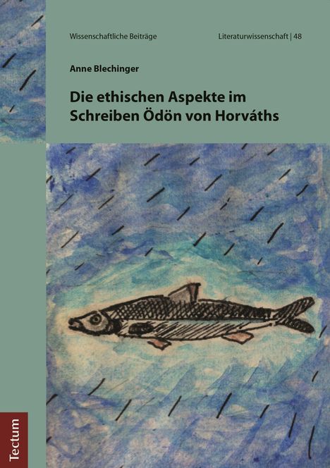 Anne Blechinger: Die ethischen Aspekte im Schreiben Ödön von Horváths, Buch