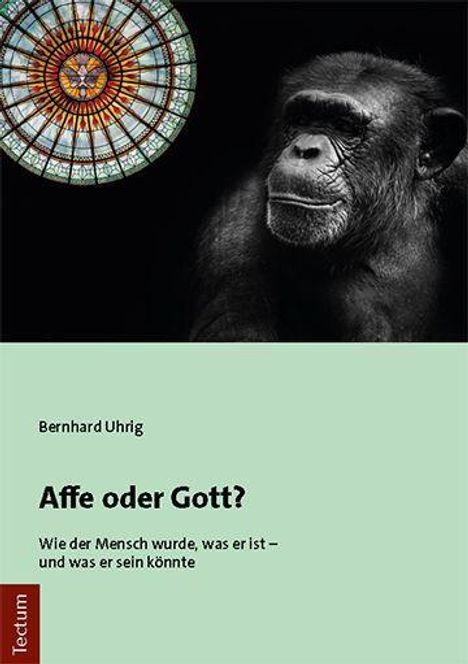 Bernhard Uhrig: Uhrig, B: Affe oder Gott?, Buch