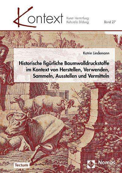 Katrin Lindemann: Lindemann, K: Historische figürliche Baumwolldruckstoffe im, Buch