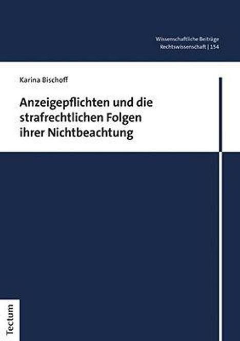 Karina Bischoff: Bischoff, K: Anzeigepflichten und die strafrechtlichen Folge, Buch