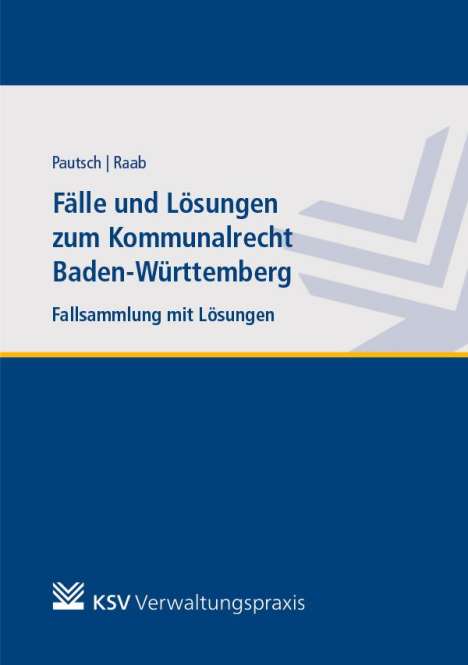 Arne Pautsch: Fälle und Lösungen zum Kommunalrecht Baden-Württemberg, Buch