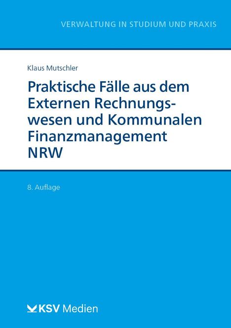 Klaus Mutschler: Praktische Fälle aus dem Externen Rechnungswesen und Kommunalen Finanzmanagement NRW, Buch