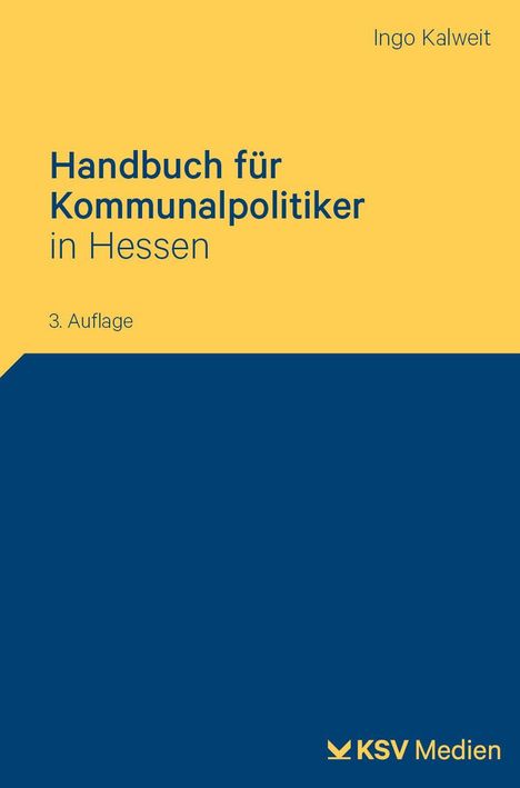 "Handbuch für Kommunalpolitiker in Hessen", 3. Auflage. Autor Ingo Kalweit. Gelber Hintergrund, blaues Logo unten.