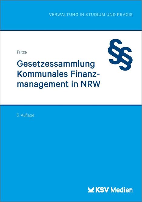 "Verwaltung in Studium und Praxis. Fritze. Gesetzessammlung Kommunales Finanzmanagement in NRW. 5. Auflage. KSV Medien."