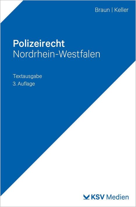 Titel: Polizeirecht Nordrhein-Westfalen. Autoren: Braun | Keller. Textausgabe, 3. Auflage. Blau-weiße Gestaltung. KSV Medien Logo.