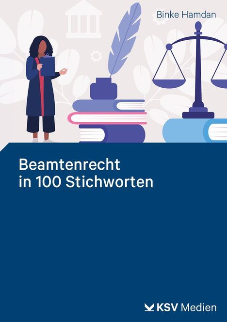 "Beamtenrecht in 100 Stichworten. Binke Hamdan. KSV Medien Logo. Illustration: Person, Waage, Bücherstapel, Feder."