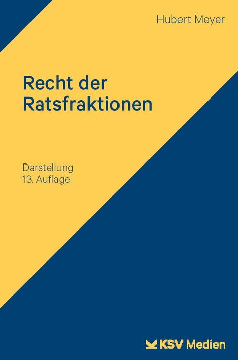 "Recht der Ratsfraktionen", Hubert Meyer, Darstellung 13. Auflage, KSV Medien. Gelb-blaues Cover, diagonaler Farbverlauf.